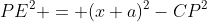 PE^2 = (x+a)^2-CP^2