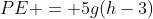 PE = 5g(h-3)