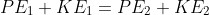 PE_1+KE_1=PE_2+KE_2