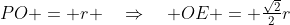 PO = r \quad\Rightarrow\quad OE = \tfrac{\sqrt{2}}{2}r