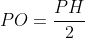 PO=\frac{PH}{2}