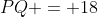 PQ = 18
