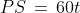 PS\,=\,60t