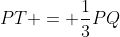 PT = \frac{1}{3}PQ