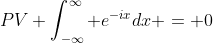 PV \int_{-\infty}^\infty e^{-ix}dx = 0