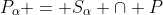 P_\alpha = S_\alpha \cap P