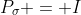 P_\sigma = I