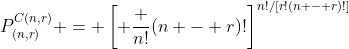 P_{(n,r)}^{C(n,r)} = \left[ \frac {n!}{(n - r)!}\right]^{n!/[r!(n - r)!]}