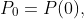P_{0}=P(0),