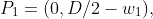 P_{1}=(0,D/2-w_{1}),