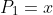 P_{1}=x