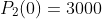 P_{2}(0)=3000