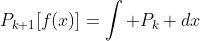 P_{k+1}[f(x)]=\int P_k dx