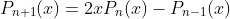P_{n+1}(x)=2xP_n(x)-P_{n-1}(x)