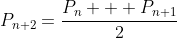 P_{n+2}=\frac{P_n + P_{n+1}}{2}