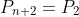 P_{n+2}=P_2