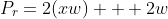 P_{r}=2(xw) + 2w