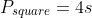 P_{square}=4s