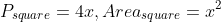 P_{square}=4x,Area_{square}=x^2
