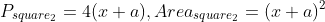 P_{square_{2}}=4(x+a),Area_{square_{2}}=(x+a)^2