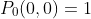 P_0(0,0)=1