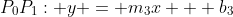 P_0P_1: y = m_3x + b_3