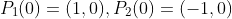 P_1(0)=(1,0),P_2(0)=(-1,0)