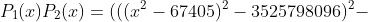 P_1(x)P_2(x)=(((x^2-67405)^2-3525798096)^2-