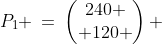 P_1 \:=\:\begin{pmatrix}240 \\ 120 \end{pmatrix} 
