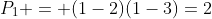 P_1 = (1-2)(1-3)=2