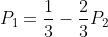 P_1=\frac{1}{3}-\frac{2}{3}P_2