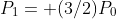 P_1= (3/2)P_0