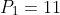 P_1=11