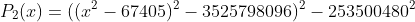 P_2(x)=((x^2-67405)^2-3525798096)^2-253500480^2