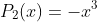 P_2(x)=-x^3