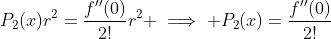 P_2(x)r^2=\frac{f''(0)}{2!}r^2 \implies P_2(x)=\frac{f''(0)}{2!}