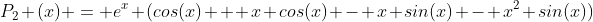 P_2 (x) = e^x (cos(x) + x cos(x) - x sin(x) - x^2 sin(x))