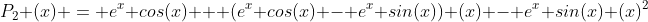 P_2 (x) = e^x cos(x) + (e^x cos(x) - e^x sin(x)) (x) - e^x sin(x) (x)^2