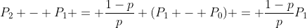 P_2 - P_1 = \frac{1-p}{p} (P_1 - P_0) = \frac{1-p}{p}P_1