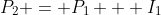 P_2 = P_1 + I_1