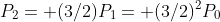 P_2= (3/2)P_1= (3/2)^2P_0