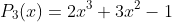 P_3(x)=2x^3+3x^2-1