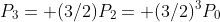 P_3= (3/2)P_2= (3/2)^3P_0