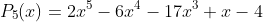 P_5(x)=2x^5-6x^4-17x^3+x-4