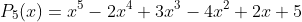 P_5(x)=x^5-2x^4+3x^3-4x^2+2x+5