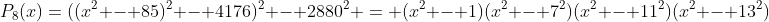 P_8(x)=((x^2 - 85)^2 - 4176)^2 - 2880^2 = (x^2 - 1)(x^2 - 7^2)(x^2 - 11^2)(x^2 - 13^2)