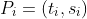 P_i=(t_i,s_i)