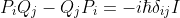 P_iQ_j-Q_jP_i=-i\hbar\delta_{ij}I