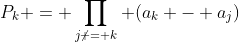 P_k = \prod_{j\not = k} (a_k - a_j)