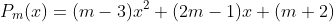 P_m(x)=(m-3)x^2+(2m-1)x+(m+2)